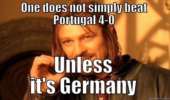 ONE DOES NOT SIMPLY BEAT PORTUGAL 4-0 UNLESS IT'S GERMANY Boromir