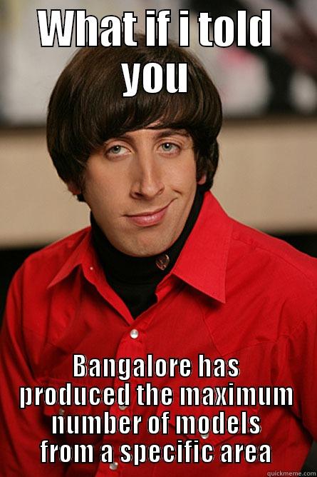 Flirt :P - WHAT IF I TOLD YOU BANGALORE HAS PRODUCED THE MAXIMUM NUMBER OF MODELS FROM A SPECIFIC AREA Pickup Line Scientist