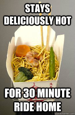 Stays deliciously hot for 30 minute ride home   Scumbag Chinese Food