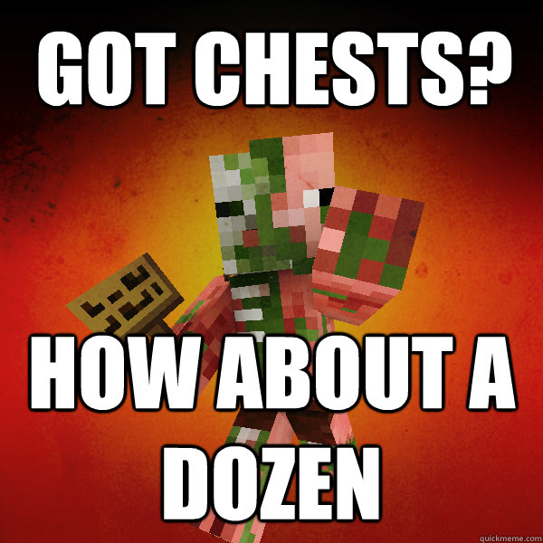 Got chests? how about a dozen     - Got chests? how about a dozen      Zombie Pigman Zisteau