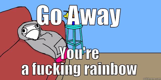 GO AWAY YOU'RE A FUCKING RAINBOW Misc