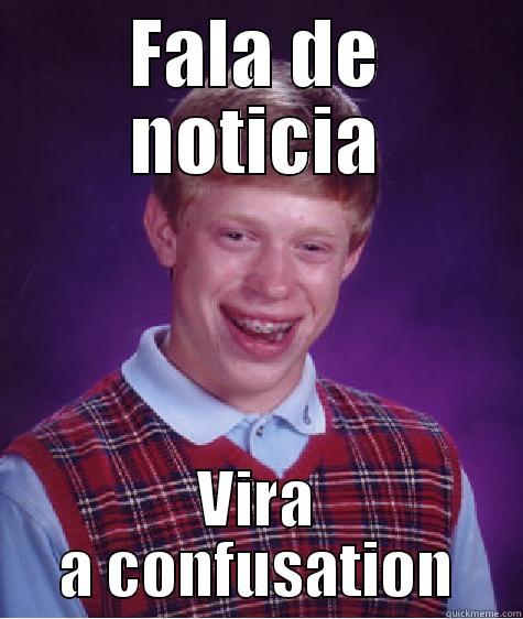 FALA DE NOTICIA VIRA A CONFUSATION Bad Luck Brian