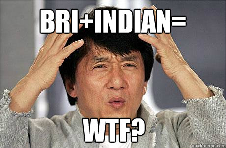 Bri+Indian= WTF? - Bri+Indian= WTF?  EPIC JACKIE CHAN