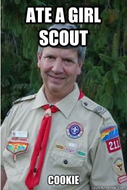 Ate a girl scout Cookie - Ate a girl scout Cookie  Harmless Scout Leader