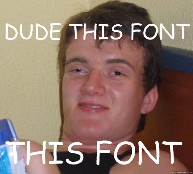 DUDE THIS FONT THIS FONT - DUDE THIS FONT THIS FONT  10 Guy