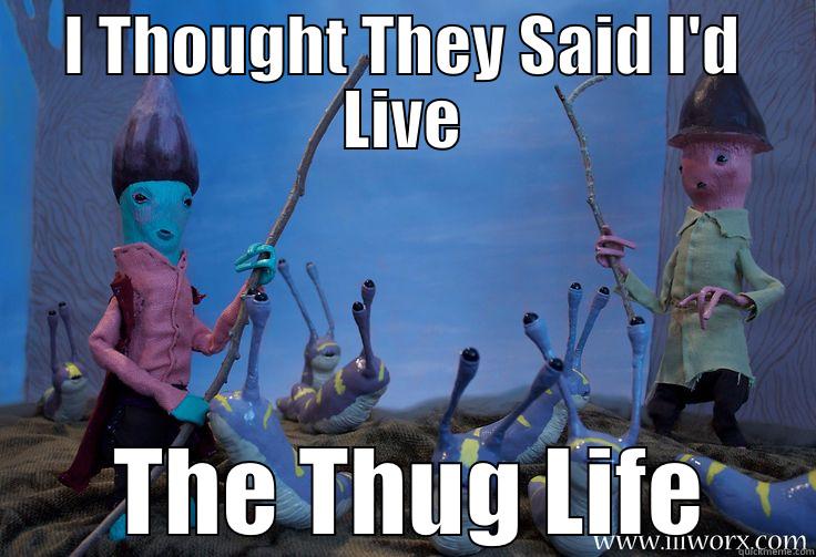 Slug Life II - I THOUGHT THEY SAID I'D LIVE  THE THUG LIFE Misc