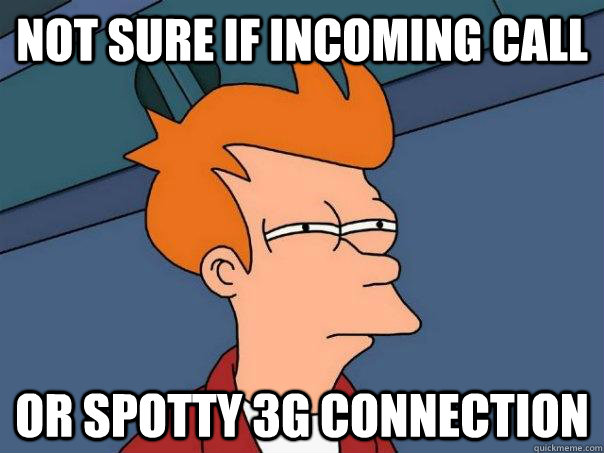 Not sure if incoming call or spotty 3g connection  Futurama Fry