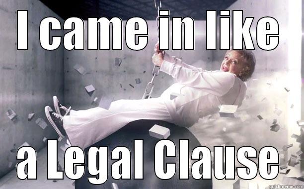 I CAME IN LIKE A LEGAL CLAUSE Misc