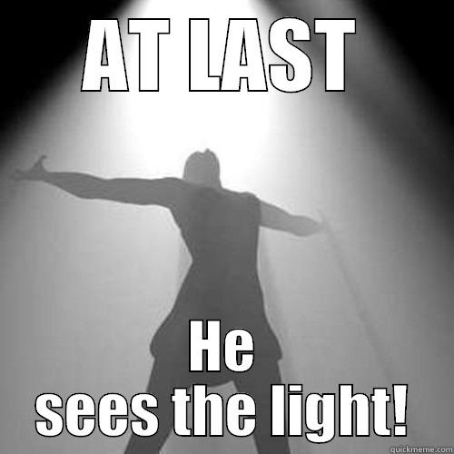 AT LAST HE SEES THE LIGHT! Misc