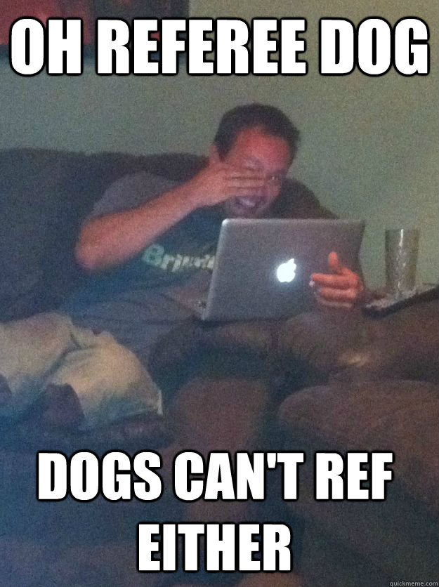 OH referee dog Dogs can't ref either - OH referee dog Dogs can't ref either  Misc