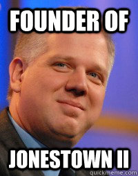 founder of Jonestown II - founder of Jonestown II  Glenn Beck