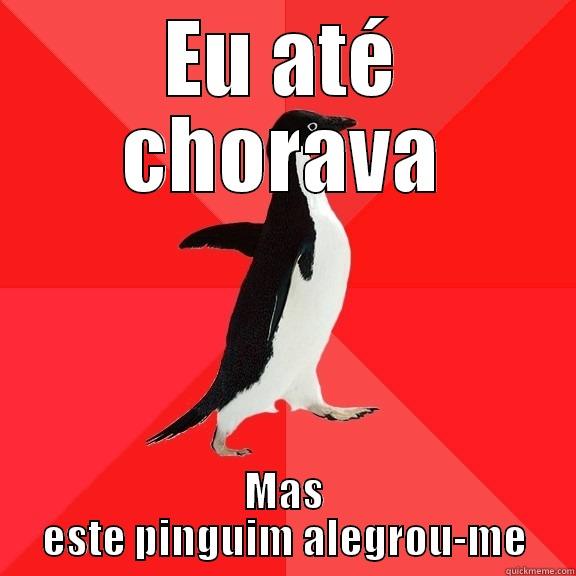 EU ATÉ CHORAVA MAS ESTE PINGUIM ALEGROU-ME Socially Awesome Penguin