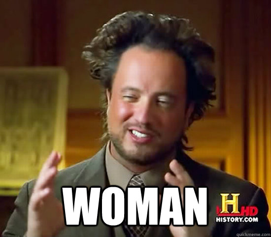  woman -  woman  Ancient Aliens