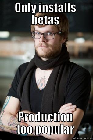 ONLY INSTALLS BETAS PRODUCTION TOO POPULAR Hipster Barista