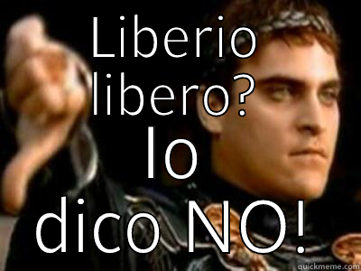 LIBERIO LIBERO? IO DICO NO! Downvoting Roman