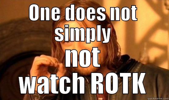 ONE DOES NOT SIMPLY NOT WATCH ROTK Boromir