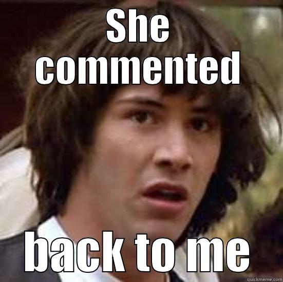 SHE COMMENTED BACK TO ME conspiracy keanu