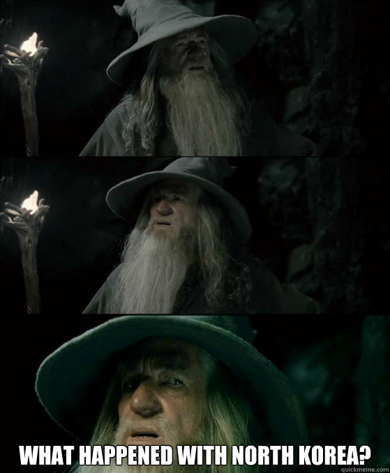  What happened with North korea?  Confused Gandalf