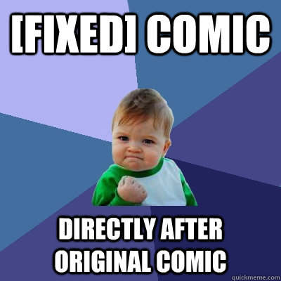 [fixed] comic directly after original comic  Success Kid