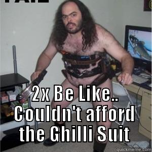  2X BE LIKE.. COULDN'T AFFORD THE GHILLI SUIT Misc