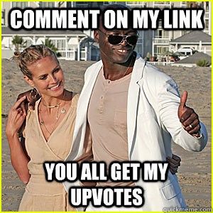 comment on my link You all get my upvotes  Seal of Approval