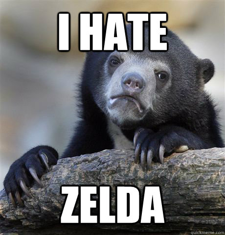 I hate zelda  Confession Bear