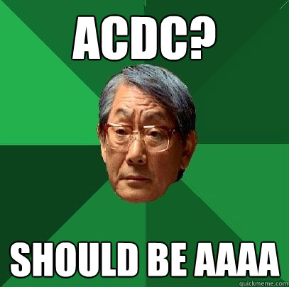 ACDC? Should be AAAA - ACDC? Should be AAAA  High Expectations Asian Father