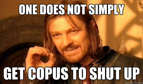 One Does Not Simply Get Copus to shut up  Boromir