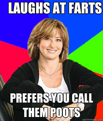 Laughs at farts Prefers you call them Poots - Laughs at farts Prefers you call them Poots  Sheltering Suburban Mom