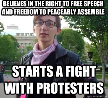 believes in the right to free speech and freedom to peaceably assemble starts a fight with protesters - believes in the right to free speech and freedom to peaceably assemble starts a fight with protesters  Anti-White Wendy