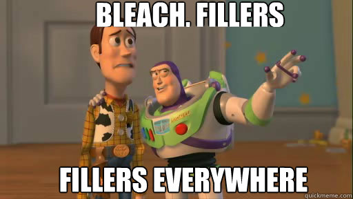 acronyms acronyms everywhere Bleach, Fillers Fillers Everywhere - acronyms acronyms everywhere Bleach, Fillers Fillers Everywhere  Everywhere