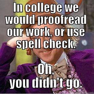 Intelligence=dead sexy - IN COLLEGE WE WOULD PROOFREAD OUR WORK, OR USE SPELL CHECK. OH, YOU DIDN'T GO. Creepy Wonka