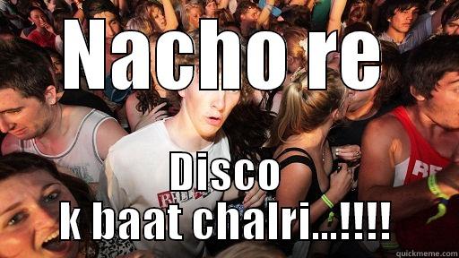 NACHO RE DISCO K BAAT CHALRI...!!!! Sudden Clarity Clarence