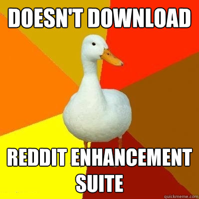 doesn't download reddit enhancement suite  Tech Impaired Duck