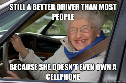 Still a better driver than most people because she doesn't even own a cellphone  South Florida Driver