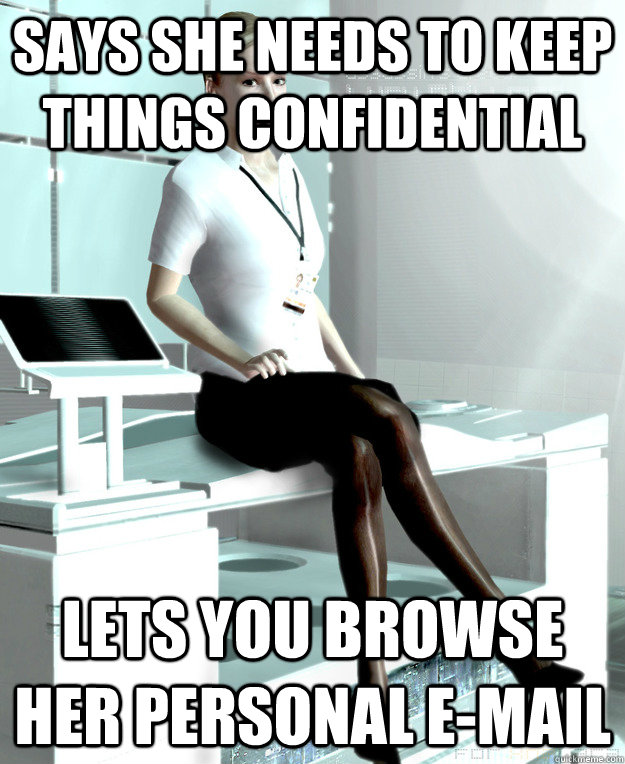 says she needs to keep things confidential lets you browse her personal e-mail - says she needs to keep things confidential lets you browse her personal e-mail  Misc