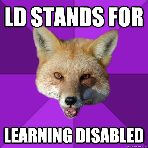 LD stands for learning disabled  Forensics Fox