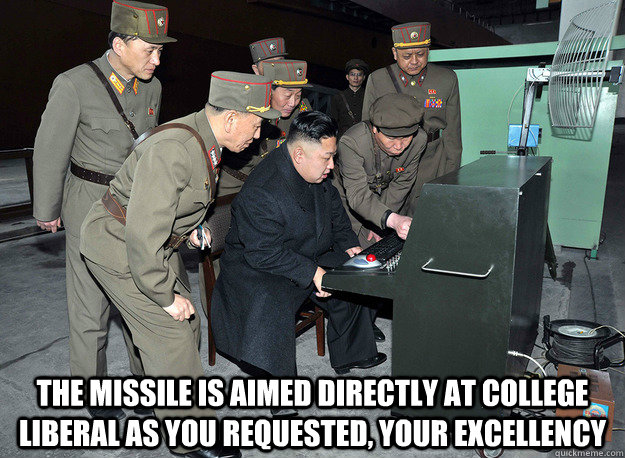  the missile is aimed directly at college liberal as you requested, your excellency  kim jong un