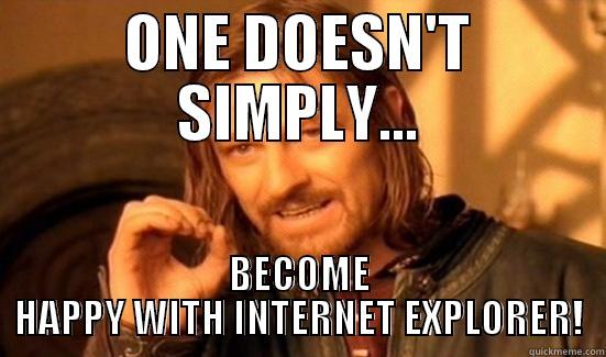 ONE DOESN'T SIMPLY... BECOME HAPPY WITH INTERNET EXPLORER! Boromir