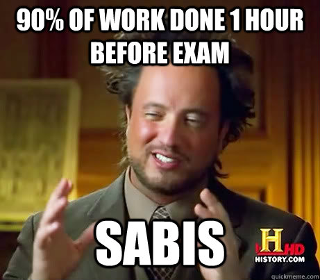 90% of work done 1 hour before exam Sabis  History Guy