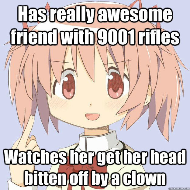 Has really awesome friend with 9001 rifles Watches her get her head bitten off by a clown  scary anime girl