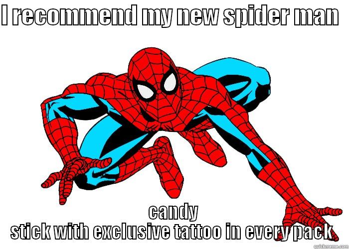 I RECOMMEND MY NEW SPIDER MAN   CANDY STICK WITH EXCLUSIVE TATTOO IN EVERY PACK  Misc