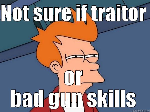 NOT SURE IF TRAITOR  OR BAD GUN SKILLS Futurama Fry