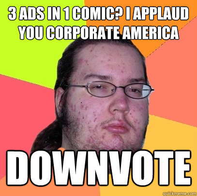 3 ads in 1 comic? I applaud you Corporate America Downvote  Butthurt Dweller