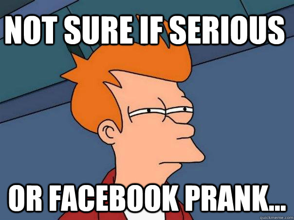 Not sure if serious Or facebook prank...  Futurama Fry