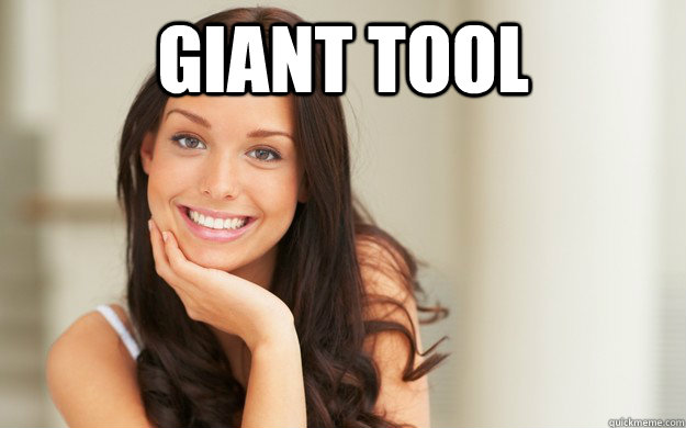 GIANT TOOL   Good Girl Gina