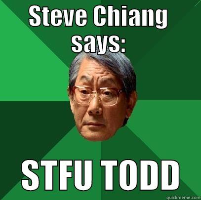 STEVE CHIANG SAYS:     STFU TODD   High Expectations Asian Father