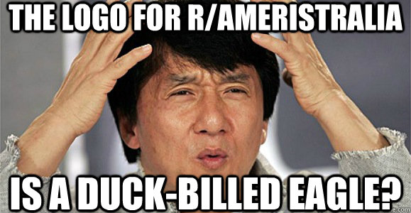 The logo for R/Ameristralia is a duck-billed eagle? - The logo for R/Ameristralia is a duck-billed eagle?  Confused Jackie Chan