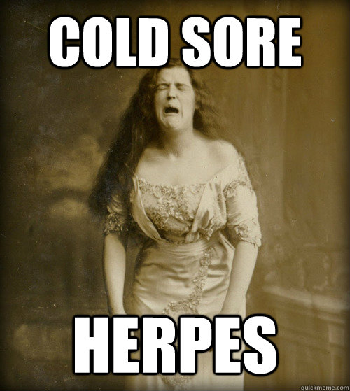 cold sore herpes  1890s Problems