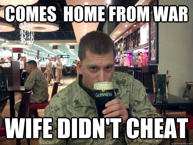 Comes  Home From War Wife Didn't Cheat  